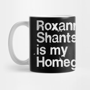 Roxanne Shante Is My Homegirl Mug